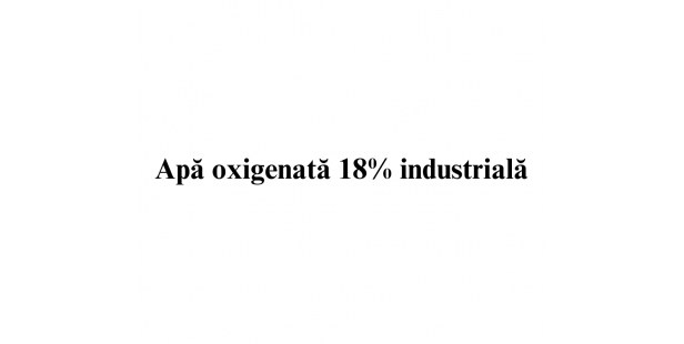 Apa oxigenata 18% industriala