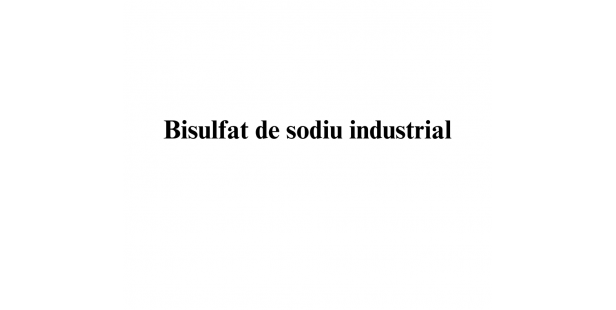 Bisulfat de sodiu industrial