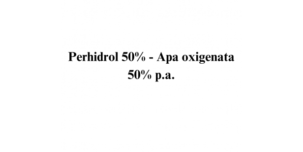 Perhidrol 50% - Apa oxigenata 50% industriala PRECURSOR