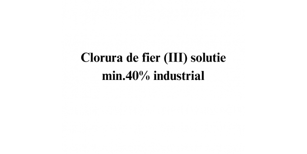 Clorura de fier (III) solutie min. 40% industrial