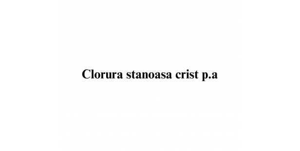 Clorura stanoasa dihidrata p.a.