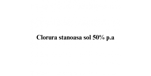 Clorura stanoasa sol 50% p.a.