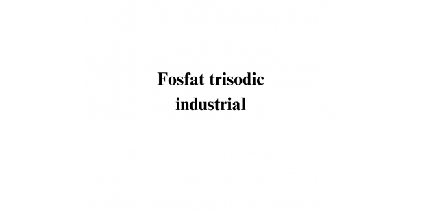 Fosfat trisodic industrial