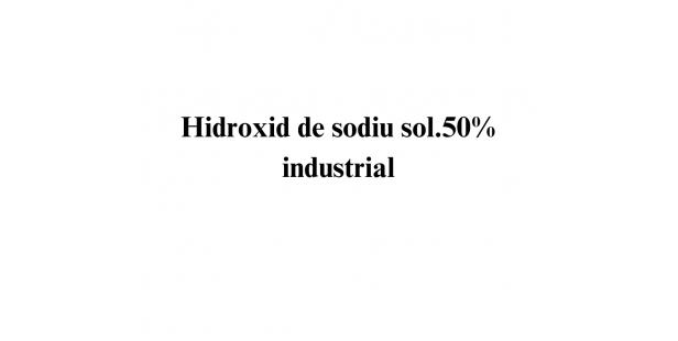 Hidroxid de sodiu sol. 50% industrial