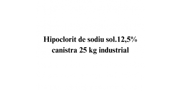 Hipoclorit de sodiu sol. min 12,5% Aviz de biocid