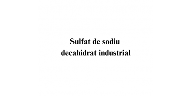 Sulfat de sodiu decahidrat industrial